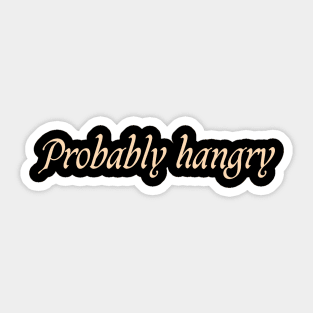 funny probably hangry Sticker